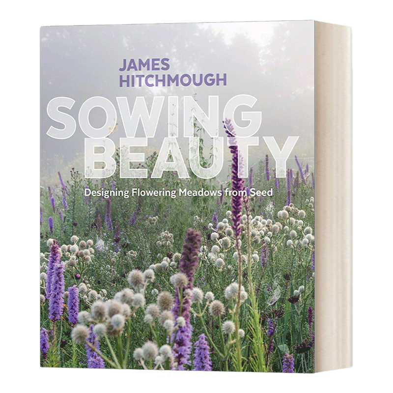 英文原版 Sowing Beauty Designing Flowering Meadows from Seed 播种之美 用种子设计开花的草地 精装 英文版 进口英语原版书籍