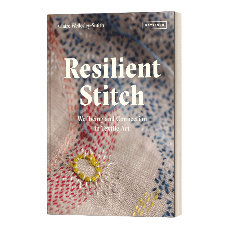 现货 Resilient Stitch: Wellbeing and Connection in Textile Art，弹性针法：纺织艺术中的福祉与连接 英文原版图书籍进口正版