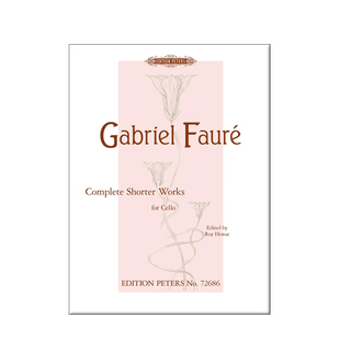 福雷 短作品全集 大提琴和钢琴或管风琴 彼得斯原版乐谱书 Faure Complete Shorter Works Cello and Piano/Organ EP72686