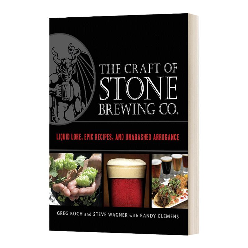The Craft of Stone Brewing Co. 巨石酿酒厂的工艺:液体传说，史诗配方，和毫不掩饰的傲慢 精装