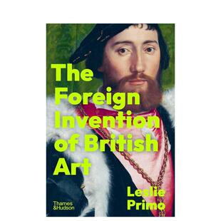 【现货】英国艺术的外来基因:从文艺复兴到启蒙运动 The Foreign Invention of British Art 原版英文艺术画册画集 T&H