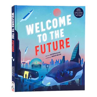 英文原版欢迎来到未来  Welcome to the Future 儿童科技科普读物精装全彩插图 未来科幻机器人朋友聚变能源宠物恐龙 学生课外阅读