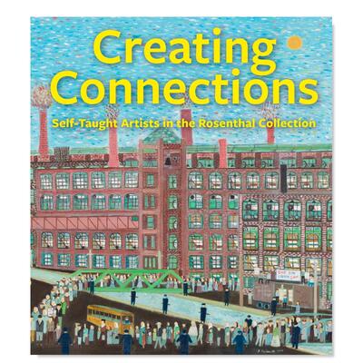 【预售】建立联系：Rosenthal Collection中的自学艺术家英文博物馆展览私人收藏画册进口原版外版书精装Creating Connections: S