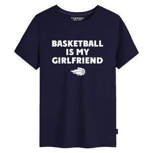 Basketball is my Girlfriend篮球是我女朋友短袖t恤衫男半袖衣服