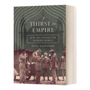 英文原版 A Thirst for Empire 茶叶与帝国 口味如何塑造现代世界 埃丽卡·拉帕波特 普林斯顿 英文版 进口英语原版书籍
