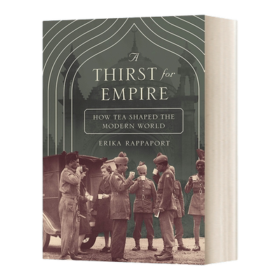 英文原版 A Thirst for Empire 茶叶与帝国 口味如何塑造现代世界 埃丽卡·拉帕波特 普林斯顿 英文版 进口英语原版书籍