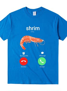 Shrim Calling Remind Me Message Decline Accept 短袖T恤男女潮