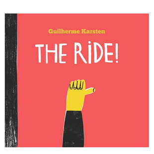 【现货】搭车 The Ride 英文原版儿童绘本3-6岁故事图画书进口英语启蒙读物书籍 Guilherme Karsten