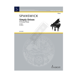 潘斯威克 简易驱动 5首超技作品 钢琴独奏 德国朔特原版乐谱书 Spanswick Simply Driven 5 Virtuoso Pieces for Piano ED23222