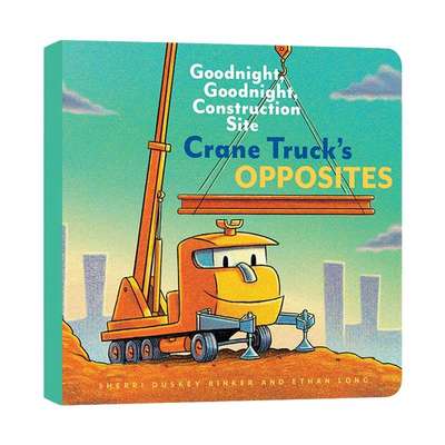 英文原版 Crane Truck's Opposites 起重机卡车的反面 晚安 学龄前儿童纸板书 英文版 进口英语原版书籍