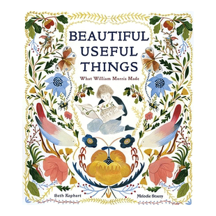 【现货】美丽有用的东西：威廉·莫里斯的作品 Beautiful Useful Things 英文原版Melodie Stacey插画 精装绘本艺术启蒙 9-12岁