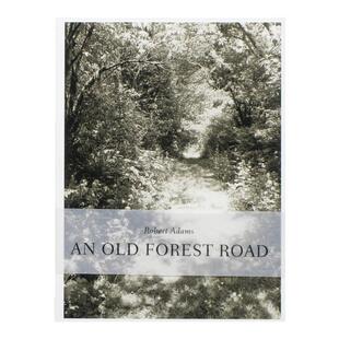 预售  罗伯特亚当斯Robert Adams: An Old Forest Road 英文进口摄影画册 华源时空