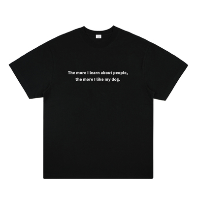 人见多了，更喜欢狗了 个性趣味美式标语狗狗短袖纯棉休闲简约t恤