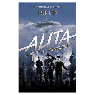 阿丽塔 战斗天使 铁城 英文原版 同名电影小说前传 Alita Battle Angel Iron City 精装 铳梦漫画改编 木城雪户作品 进口英语书籍