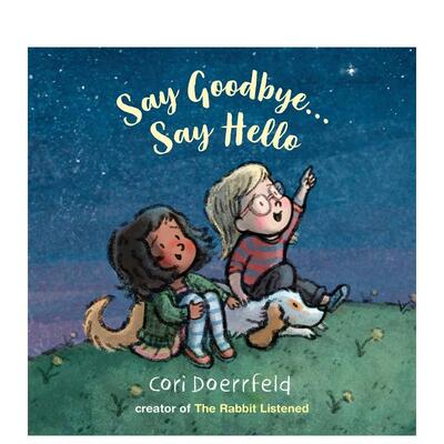【现货】说再见,说你好 Say Goodbye, Say Hello 英文儿童故事书6-9岁睡前故事英语启蒙原版进口图书 Cori Doerrfeld