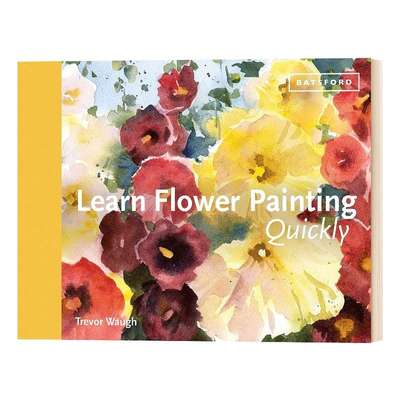 英文原版 Learn Flower Painting Quickly: A Practical Guide to Learning to Paint Flowers in Watercolour快速学习花卉绘画：