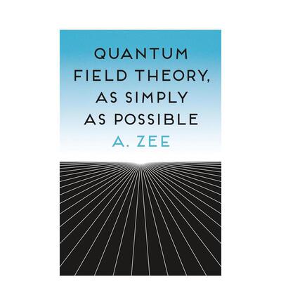 【预售】量子场论其实很简单英文社会科学进口原版外版书精装Quantum Field Theory， as Simply as Possible A. ZeePrinceton Un