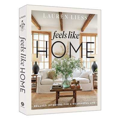 家一般的感觉 英文原版 Feels Like Home Relaxed Interiors for a Meaningful Life 设计师Lauren Liess的轻松室内设计 进口书籍