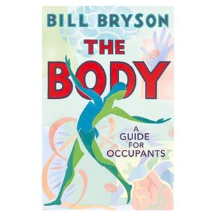 The Body: A Guide for Occupant 人体使用指南 Transworld Publishers Ltd  BRYSON, BILL 进口原版书 纯全英文正版英语书籍