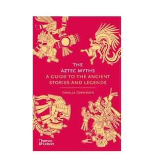 【预售】阿兹特克神话:古代故事和传说指南 The Aztec Myths 原