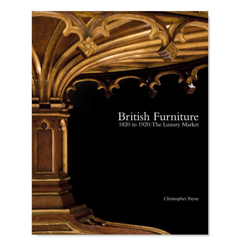 【预售】1820年至1920年的英国家具:奢侈品市场 British Furniture 1820 to 1920: The Luxury Market 原版英文工业产品设计