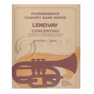 卡美洛 伦德沃伊 小协奏曲 管乐队总谱 匈牙利布达佩斯原版进口乐谱书 Lendvay Kamillo Concertino Concert Band Z 12536