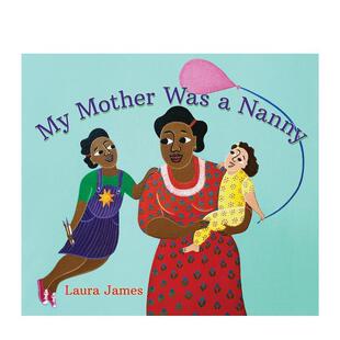 【预售】我的母亲是一名保姆 My Mother Was a Nanny 英文儿童绘本原版图书外版进口书籍Groundwood Books Laura James