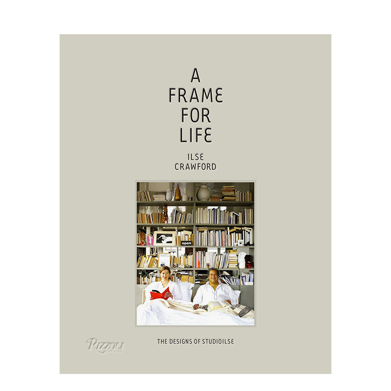 【现货】生命火花:StudioIlse的设计 A Frame for Life 英文原版住宅室内设计空间装修装潢风格指南进口艺术画册书籍 Rizzoli