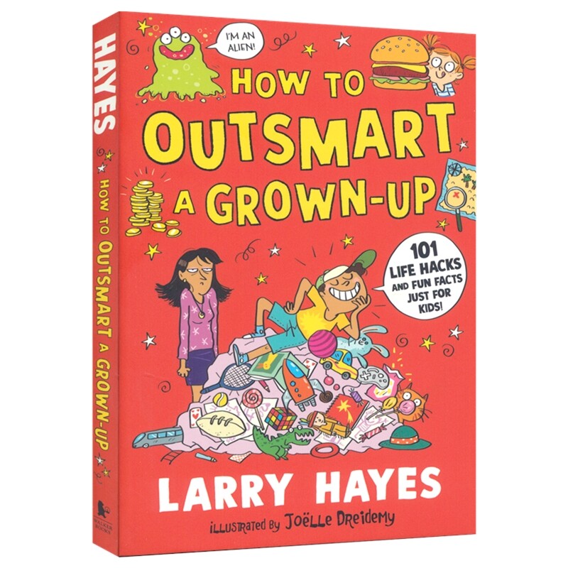 How to Outsmart a Grown-up 101 Life Hacks and Fun Facts Just for Kids 如何智胜大人 101个孩子的秘密生活指南 英文原版进口