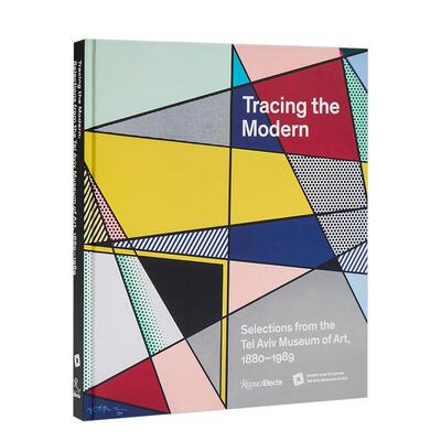 【预售】追溯现代：特拉维夫艺术博物馆馆藏精选1880-1989 Tracing the Modern 原版英文艺术画册画集 Rizzoli