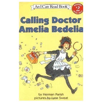 Calling Doctor Amelia Bedelia(I Can Read 2少儿英文读物绘本书