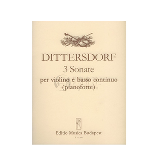 迪特斯多夫 三首奏鸣曲 小提琴和低音提琴或钢琴 布达佩斯原版乐谱书 Dittersdorf 3 Sonatas Violin Basso Continuo/Piano Z12292