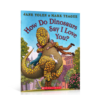 家有恐龙系列How Do Dinosaurs Say I Love You?恐龙是如何说我爱你的？英文原版 吴敏兰书单 儿童行为习惯启蒙养成情商绘本