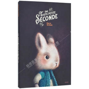 【WH】附赠品 Une toute petite seconde]Dautremer Rebecca 短暂一秒钟 法文原版图书进口儿童绘本插画兔子贾科米努斯 甘斯布