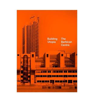 【预售】构建乌托邦:巴比肯艺术中心英文建筑风格与材料构造设计精装进口原版书籍Building Uia: The Barbican Centre