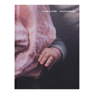 【现货】卡洛塔·马奈戈：褶皱研究【Season Series】Carlotta Manaigo：A Study on Folds英文摄影集原版画集画册进口图书书籍