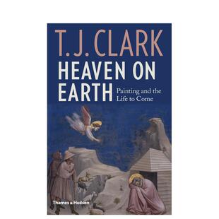 【现货】人间天堂：绘画和生命的来临 Heaven on Earth : Painting and the Life to Come 原版英文艺术画册画集