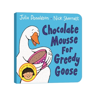 英文原版 Chocolate Mousse For Greedy Goose 贪心鹅吃巧克力慕斯 茱莉亚 唐纳德森绘本 英文版 进口英语原版书籍儿童图书
