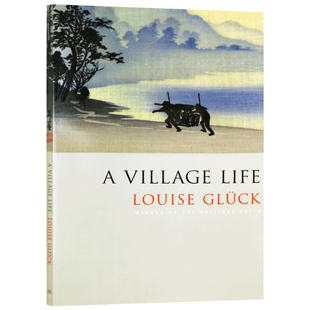 乡村生活 诗歌集 英文原版 A Village Life Poems 诺贝尔奖得主 Louise Gluck 英文版进口原版英语书籍外文小说