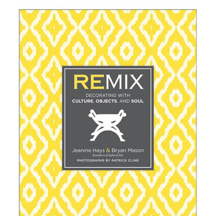 【现货】对象与灵魂的融合空间 Remix: Decorating with Culture, Objects, and Soul 文化 英文室内设计装饰 正版进口图书