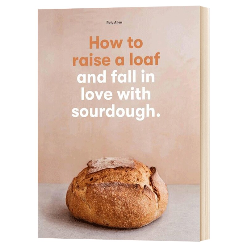 How to Raise a Loaf 如何做面包:爱上酵母面包 英文原版烘焙