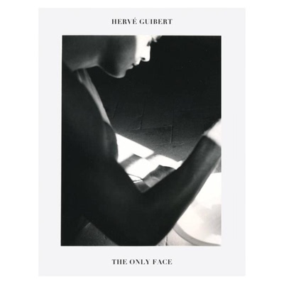 预售 Hervé Guibert: The Only Face 埃尔维·吉贝尔：唯一的面容