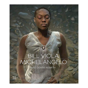 【现货】Bill Viola/Michelangelo 比尔·维奥拉/米开朗基罗:生与死的重生 进口原版艺术图书书籍