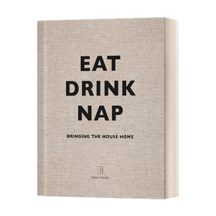英文原版 Eat Drink Nap 食 饮 小憩 来自苏荷馆专家的家居风格 精装 英文版 进口英语原版书籍