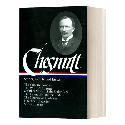 英文原版Charles W. Chesnutt Stories  Novels  and Essays 查尔斯·W·切斯纳特 故事、小说和散文 美国文库 英文版 进口英语书