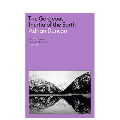 【预售】地球壮丽的惯性英文小说进口原版书平装The Gorgeous Inertia of the Earth Adrian Duncan Tuskar Rock