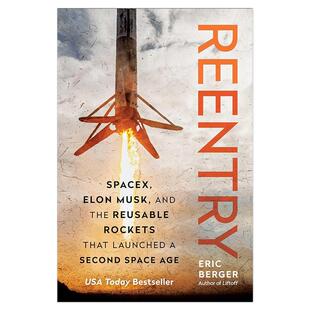 现货 英文原版 重返大气层 马斯克 Reentry: SpaceX, Elon Musk, and the Reusable Rockets that Launched 9781637745274