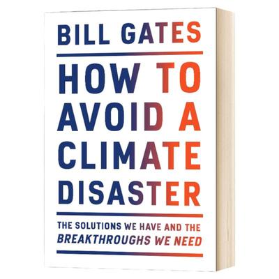 如何避免气候灾害 比尔盖茨新书 气候经济与人类未来 How To Avoid A Climate Disaster 英文原版 生态危机Bill Gates进口英语书籍