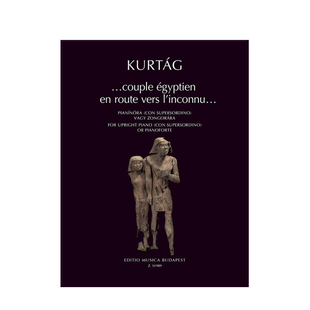 库尔塔格 前往未知旅途的埃及夫妇 钢琴 布达佩斯乐谱书 Kurtag Gyorgy Couple Egyptien en Route Vers L'Inconnu Z 14989