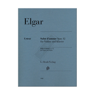埃尔加 爱的致意 op12 净版带指法 小提琴和钢琴 亨乐原版乐谱书 Elgar Salut damour Violin and Piano HN1188